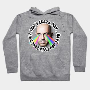 That's Crazy, Man. Have You Ever Done DMT?  Joe Rogan Tribute Art Hoodie